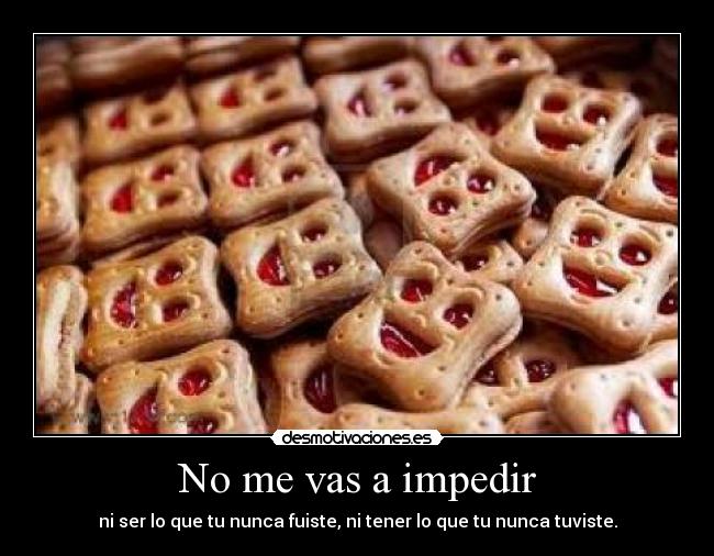 No me vas a impedir -