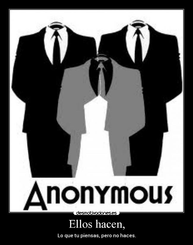 Ellos hacen, - Lo que tu piensas, pero no haces.