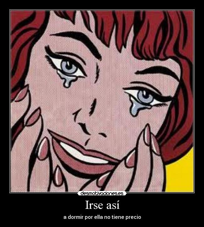 Irse así - a dormir por ella no tiene precio