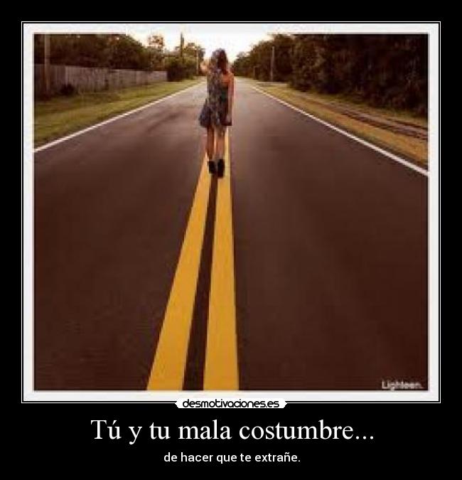 Tú y tu mala costumbre... - 