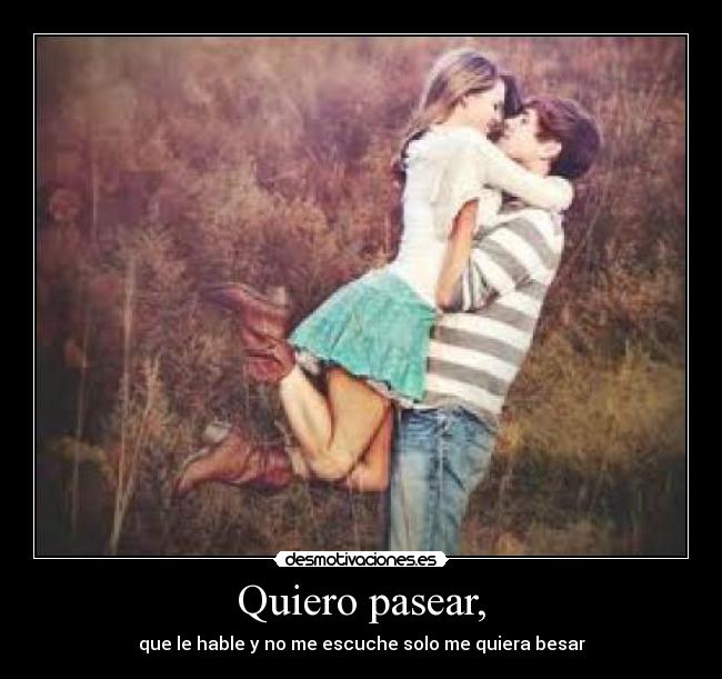Quiero pasear, -