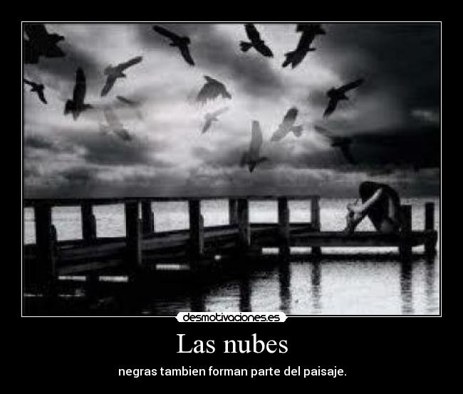 Las nubes - negras tambien forman parte del paisaje.