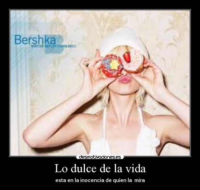 Lo dulce de la vida - esta en la inocencia de quien la mira