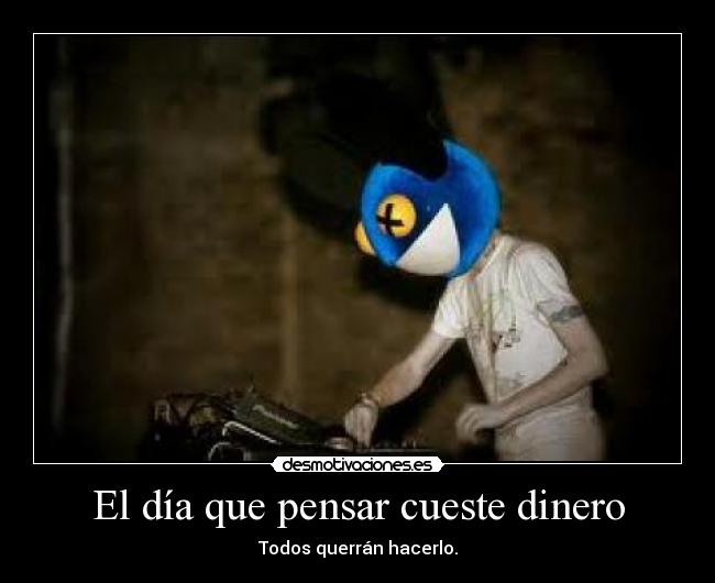 El día que pensar cueste dinero - 