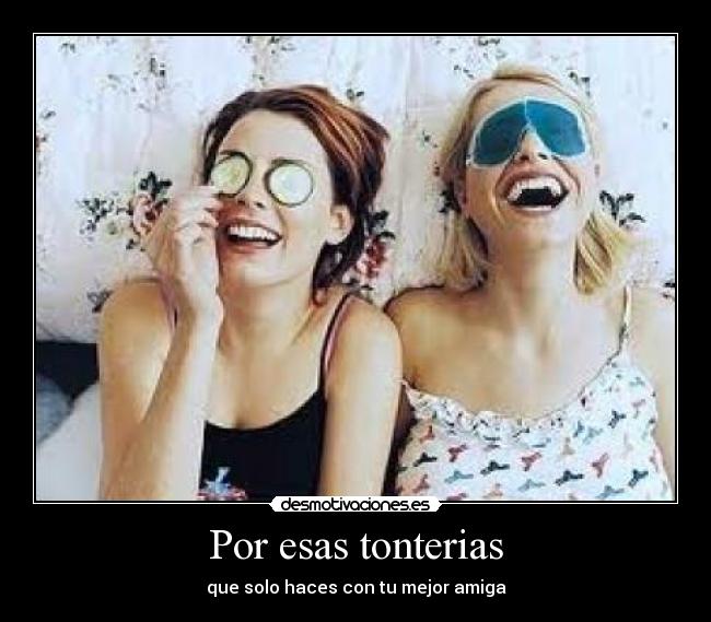 Por esas tonterias -