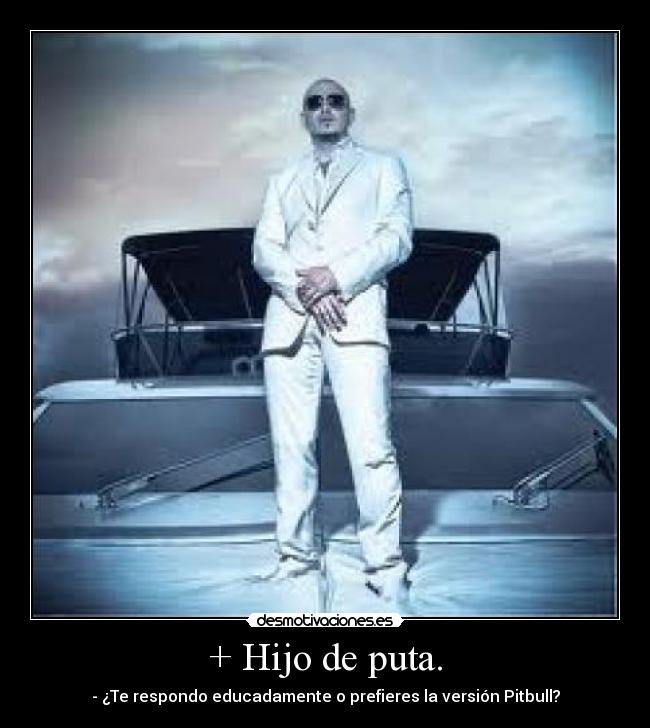 + Hijo de puta. -