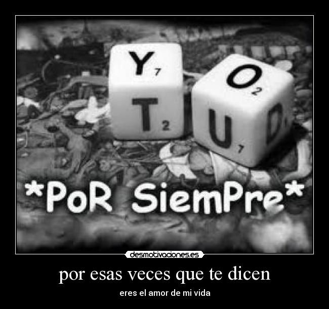 por esas veces que te dicen -