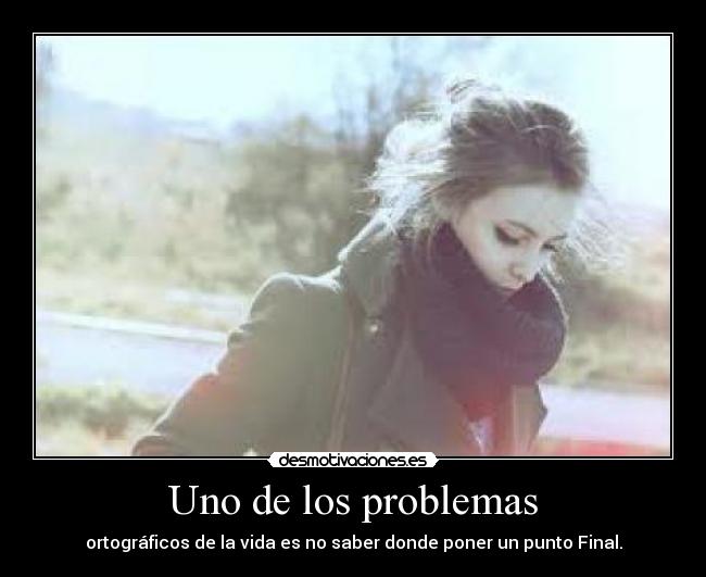 Uno de los problemas -