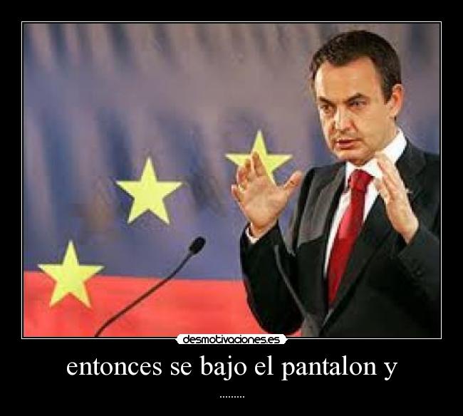 entonces se bajo el pantalon y - .........