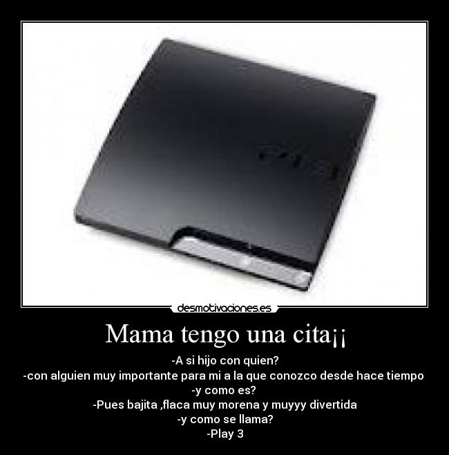 Mama tengo una cita¡¡ -