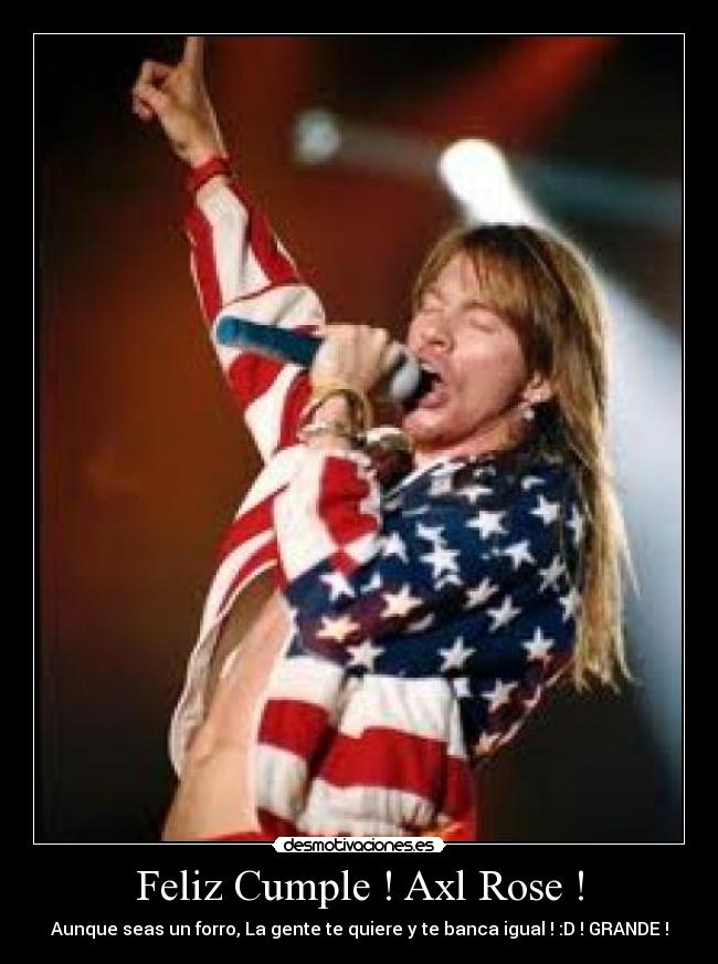 Feliz Cumple ! Axl Rose ! - 