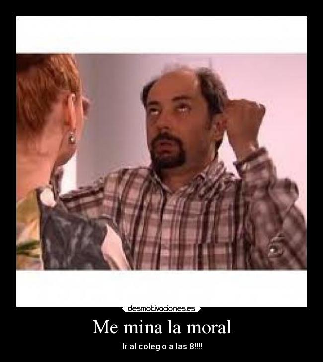 Me mina la moral -