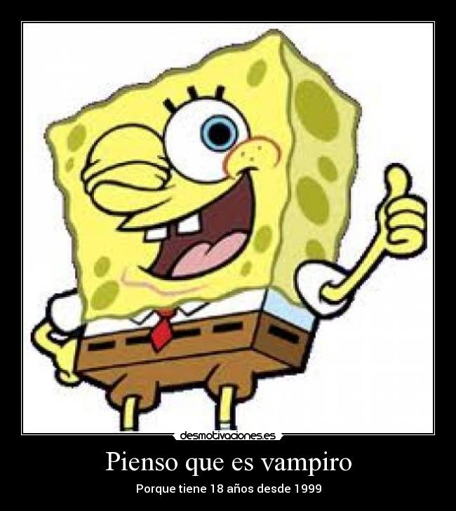 Pienso que es vampiro -