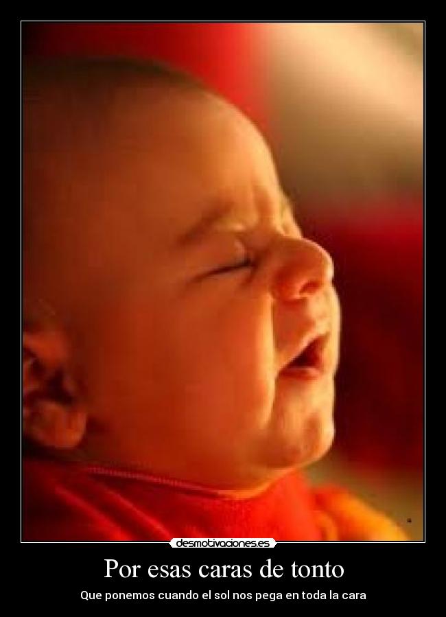 Por esas caras de tonto -