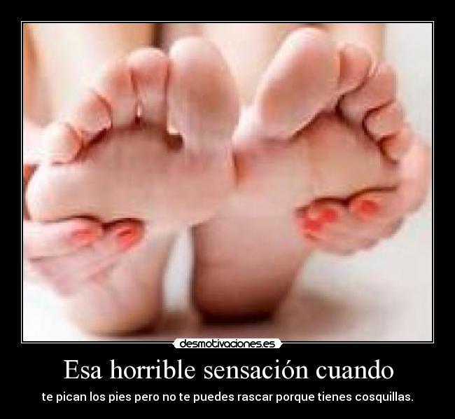 Esa horrible sensación cuando -