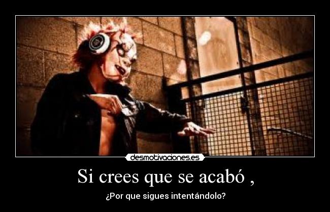 Si crees que se acabó , - 