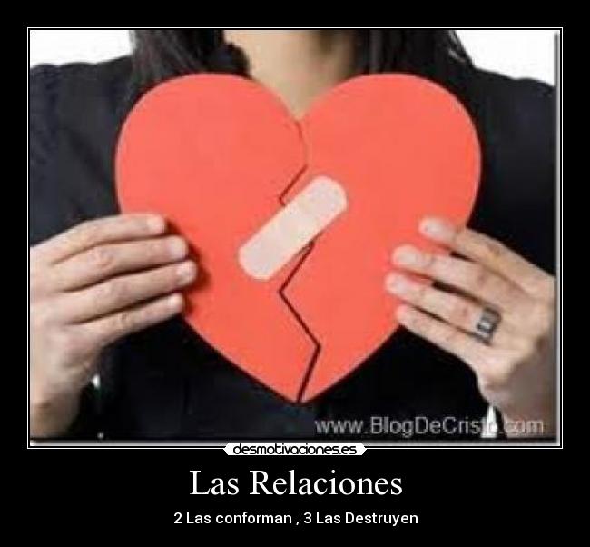 Las Relaciones - 2 Las conforman , 3 Las Destruyen