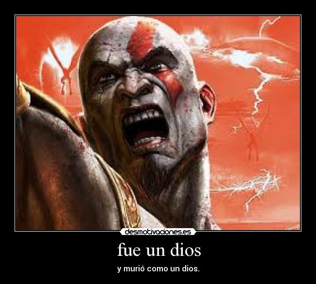 fue un dios - y murió como un dios.