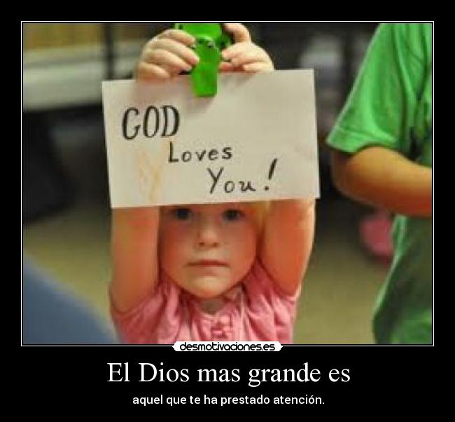 El Dios mas grande es -