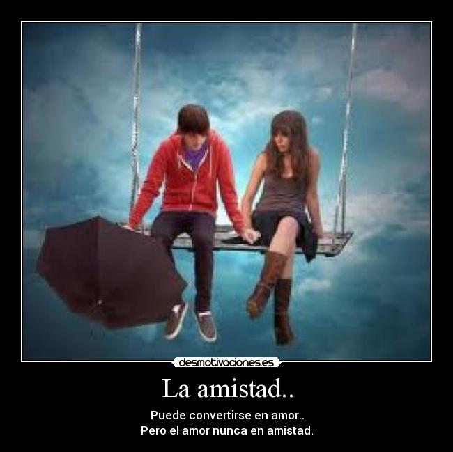 La amistad.. -