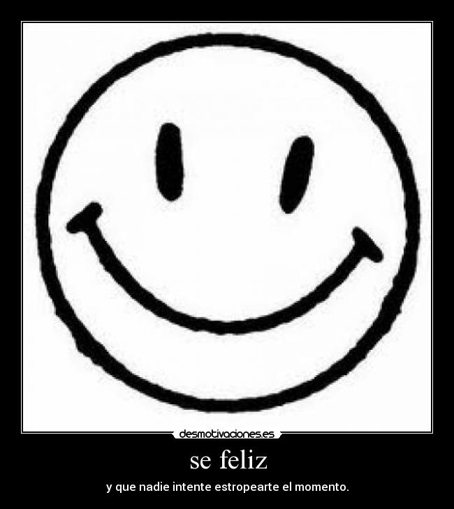 se feliz -