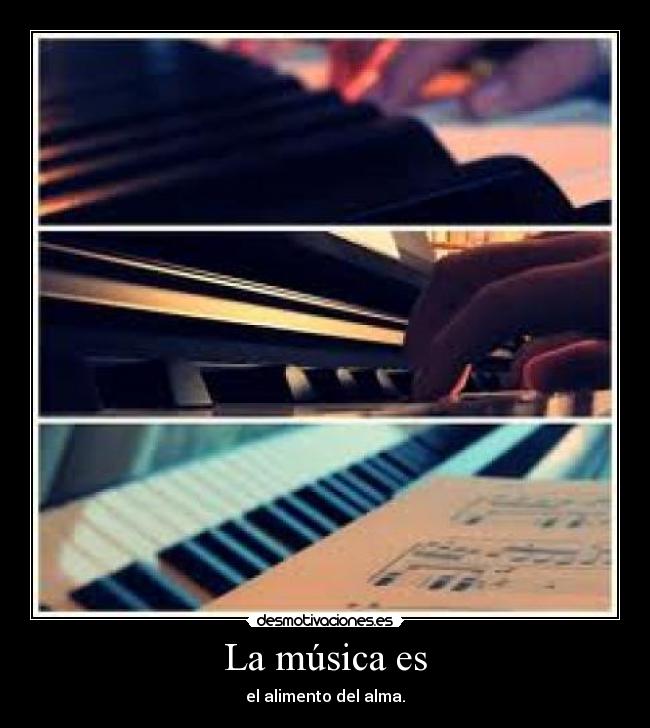La música es - el alimento del alma.