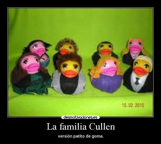La familia Cullen - versión patito de goma.