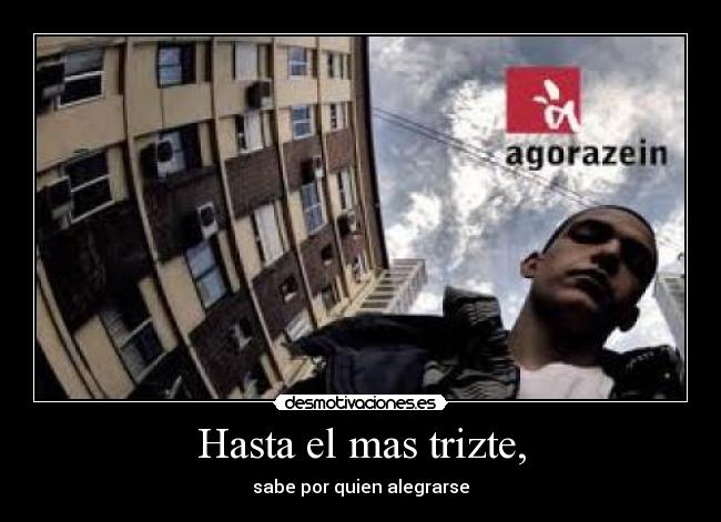 Hasta el mas trizte, -