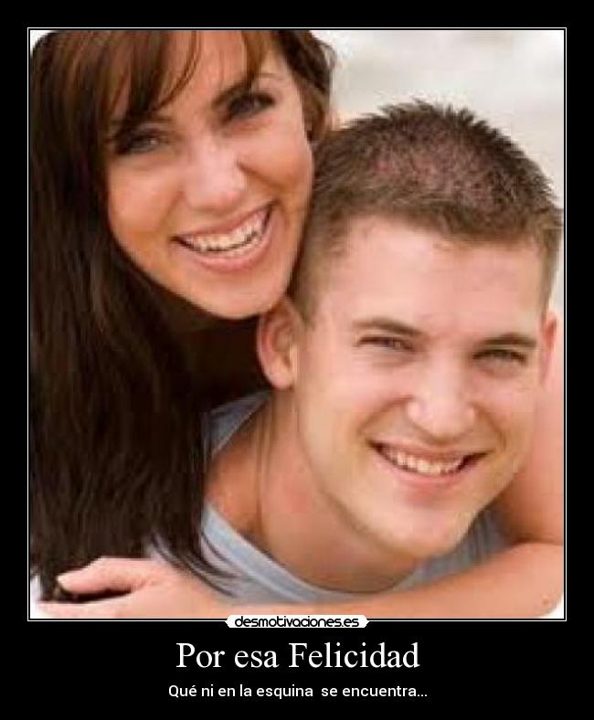 Por esa Felicidad -