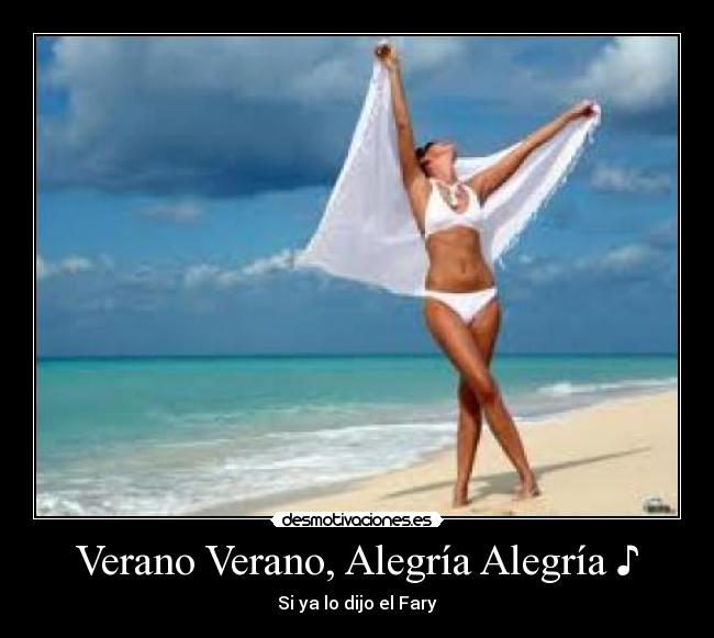 Verano Verano, Alegría Alegría ♪ - Si ya lo dijo el Fary