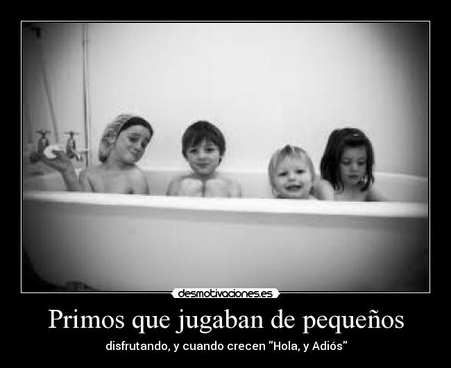 Primos que jugaban de pequeños - disfrutando, y cuando crecen Hola, y Adiós