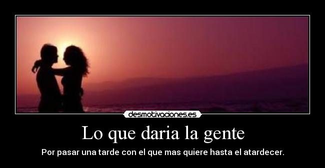 Lo que daria la gente -