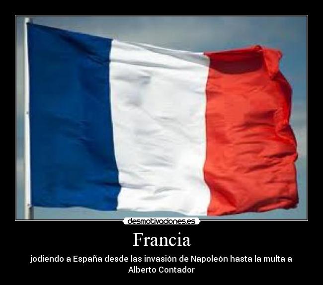 Francia - jodiendo a España desde las invasión de Napoleón hasta la multa a Alberto Contador