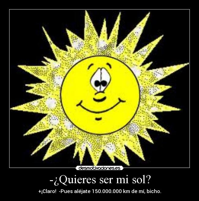 -¿Quieres ser mi sol? -