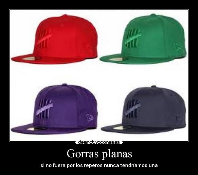 Gorras planas - si no fuera por los reperos nunca tendríamos una