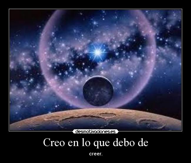 Creo en lo que debo de - 