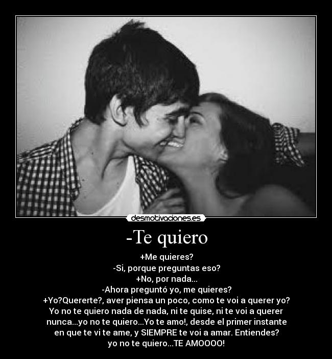 -Te quiero -