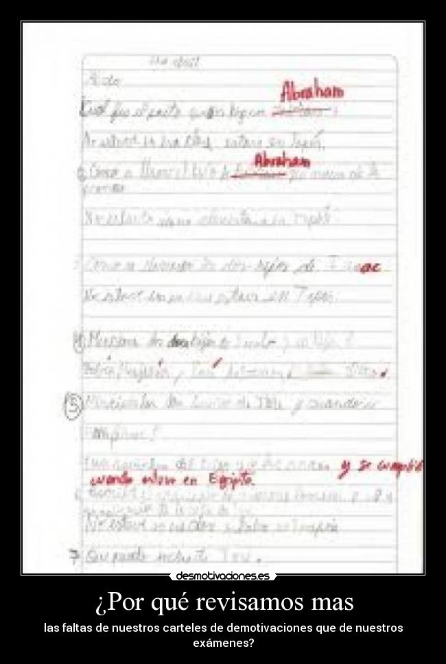 ¿Por qué revisamos mas - las faltas de nuestros carteles de demotivaciones que de nuestros exámenes?