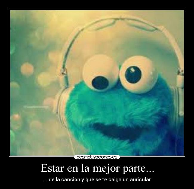 Estar en la mejor parte... -