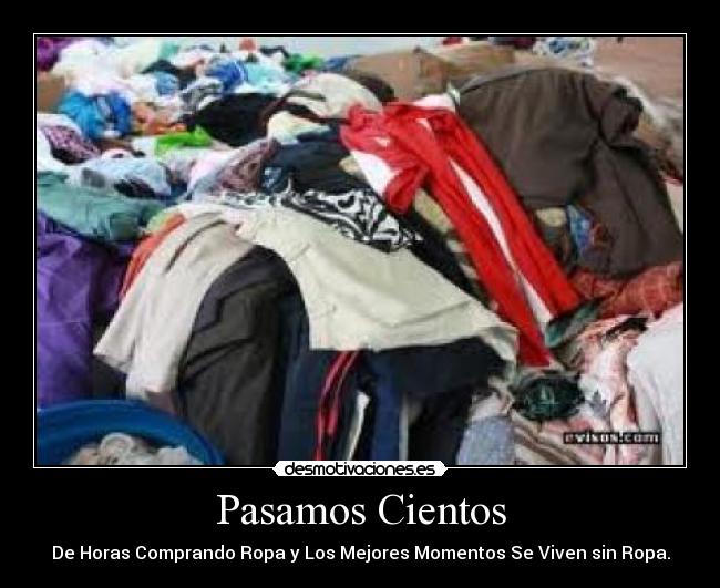 Pasamos Cientos - De Horas Comprando Ropa y Los Mejores Momentos Se Viven sin Ropa.