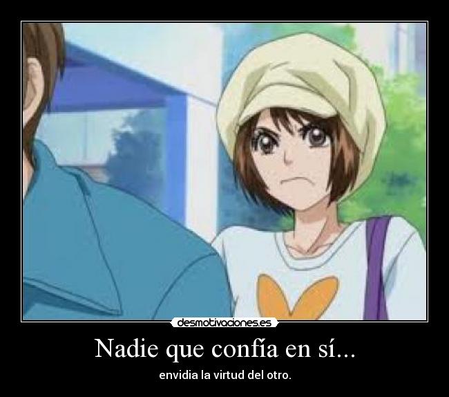 Nadie que confía en sí... -