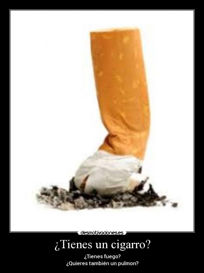 ¿Tienes un cigarro? -
