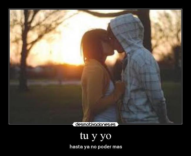 tu y yo - hasta ya no poder mas