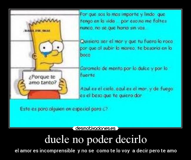 duele no poder decirlo - el amor es incomprensible y no se como te lo voy a decir pero te amo