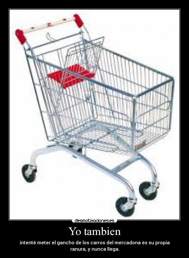 Yo tambien - intenté meter el gancho de los carros del mercadona es su propia
ranura, y nunca llega.