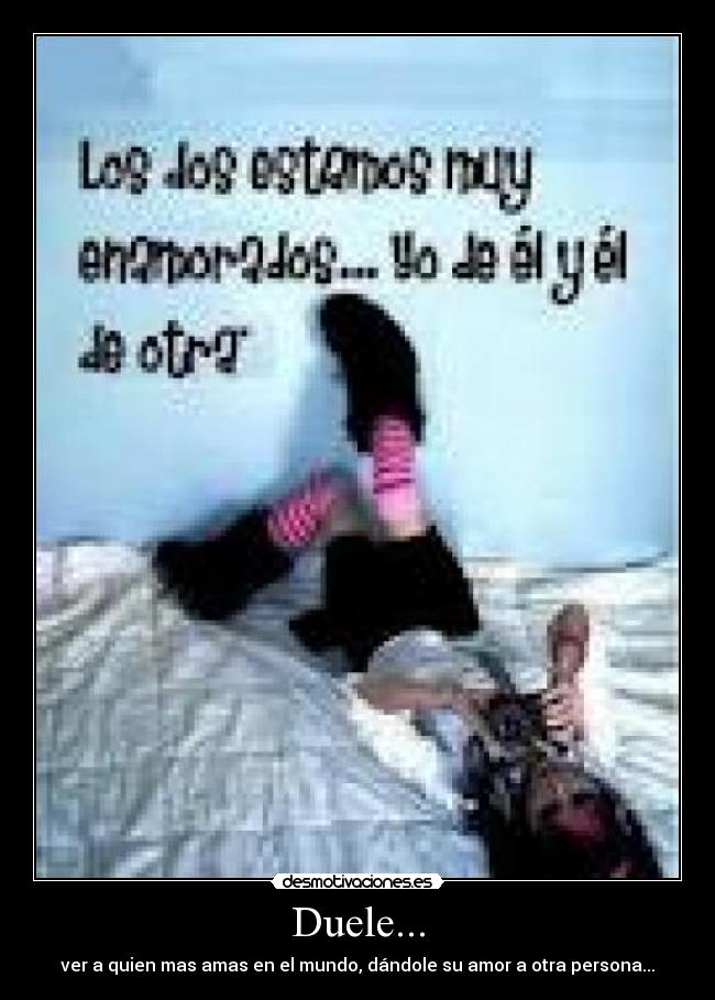 Duele... -