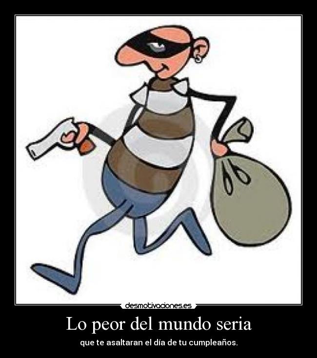 Lo peor del mundo seria -
