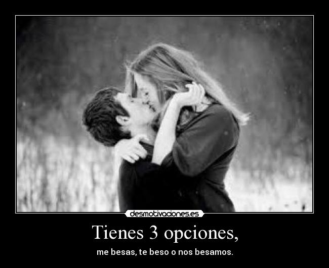 Tienes 3 opciones, -