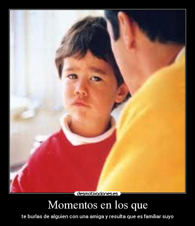 Momentos en los que -