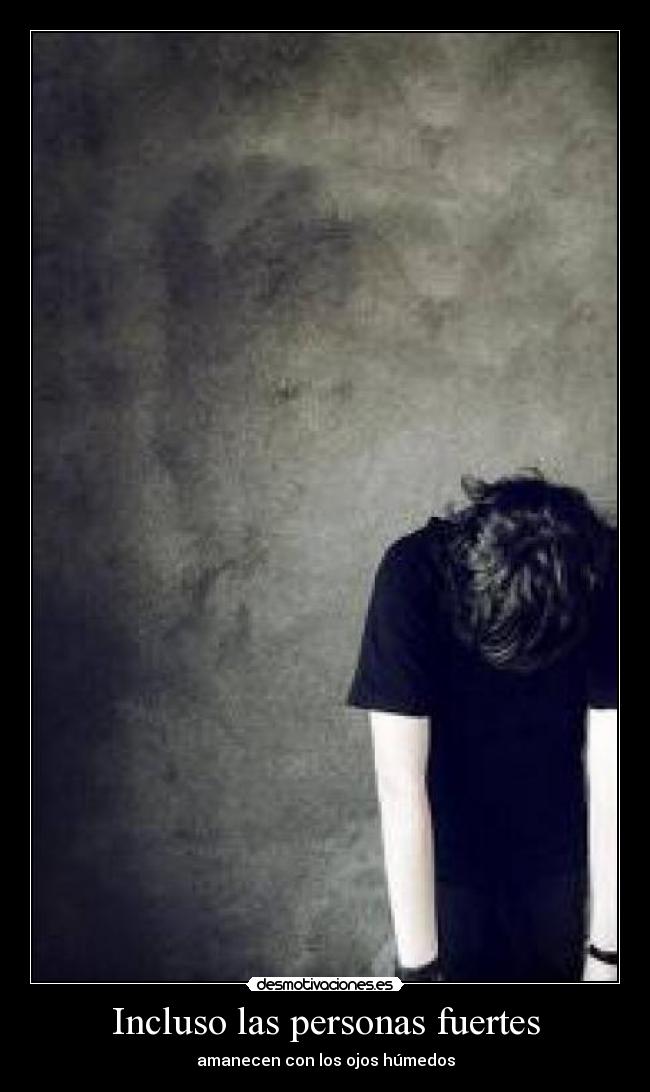 Incluso las personas fuertes -